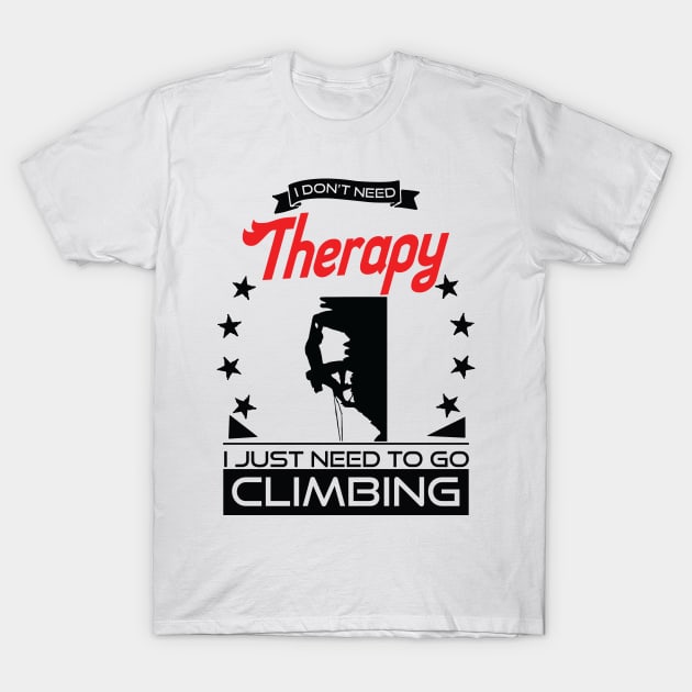 Climbing - Better Than Therapy Gift For Climbers T-Shirt by OceanRadar